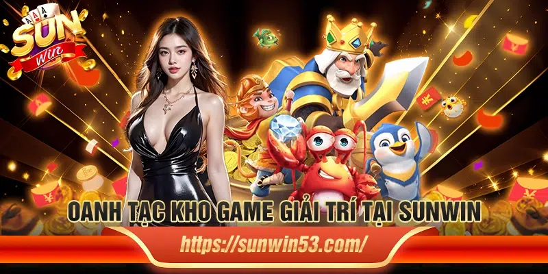 


Oanh tạc kho game giải trí tại Sunwin