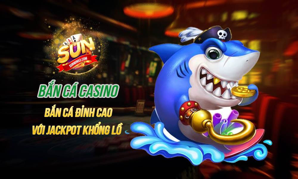 bắn cá casino