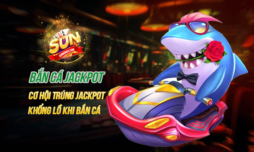 bắn cá jackpot